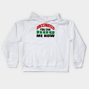 Vaccinated You Can Hug Me Now Kids Hoodie